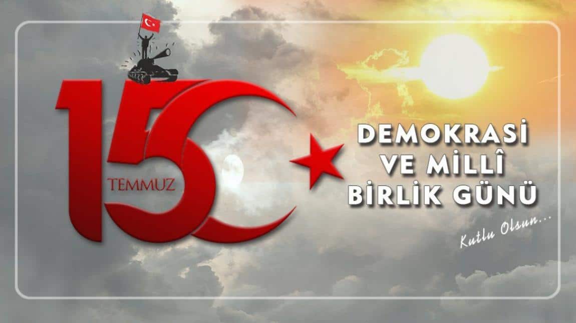 15 TEMMUZ DEMOKRASİ VE MİLLİ BİRLİK GÜNÜ